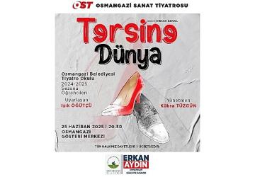 Osmangazi Belediyesi Tiyatro Okulu 'Tersine Dünya' ile izleyici karşısına çıkıyor
