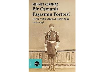 Osmanlı'nın gizemli paşası Ahmed Râtib Paşa'ya dair her şey bu kitapta: “Bir Osmanlı Paşasının Portresi"