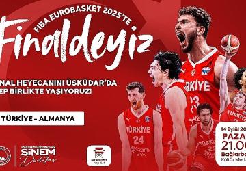 A Milli Basketbol Takımımızın Tarihi Mücadelesi Üsküdar'da kurulacak dev ekranda yayınlanacak