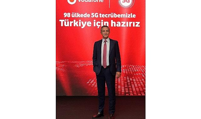 98 Ülkede 5G Deneyimine Sahip Vodafone, 5G'yi Türkiye'ye Getirmeye Hazır
