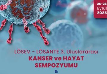 Ankara’da 3. Uluslararası Kanser ve Hayat Sempozyumu
