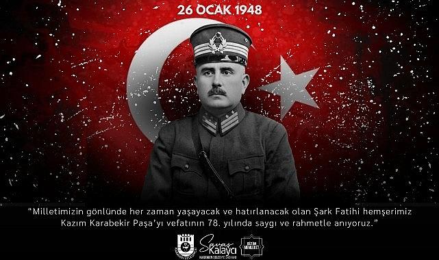 Belediye Başkanı Savaş Kalaycı'nın Kazım Karabekir Paşa'yı Anma Mesajı