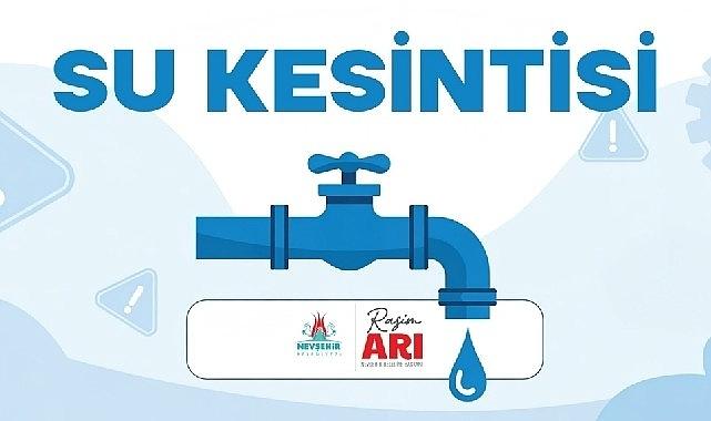 Nevşehir'de 8 Mahallede Planlı Su Kesintisi Yapılacak