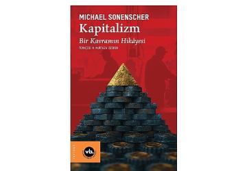 Kapitalizm kavramının tarihi, dönüşümü, dünü ve bugünü bu kitapta