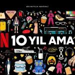 Netflix, Türkiye'deki 10. Yılını İzmir, İstanbul ve Ankara'da Gerçekleşecek Fan Etkinlikleriyle Kutluyor