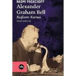 İletişimin tarihini değiştiren dehanın bilinmeyen hikâyesi: “Alexander Graham Bell"