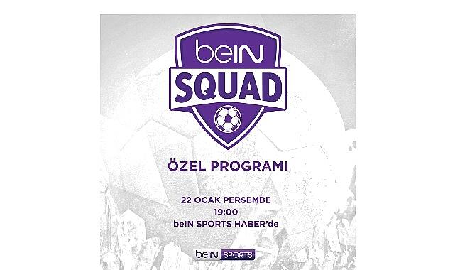 beIN SQUAD 7. Bölümüyle beIN SPORTS HABER'de