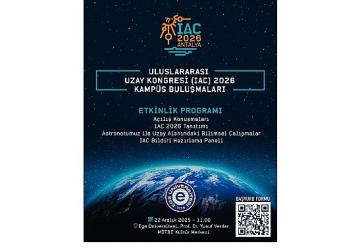 Uluslararası Uzay Kongresi (IAC) 2026 Kampüs Buluşmalarının yeni adresi Ege Üniversitesi oldu