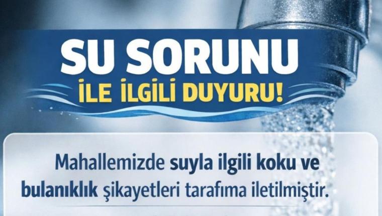 Turgut Reis Mahallesi’nde su uyarısı: Muhtarlık ‘içmeyin’ dedi