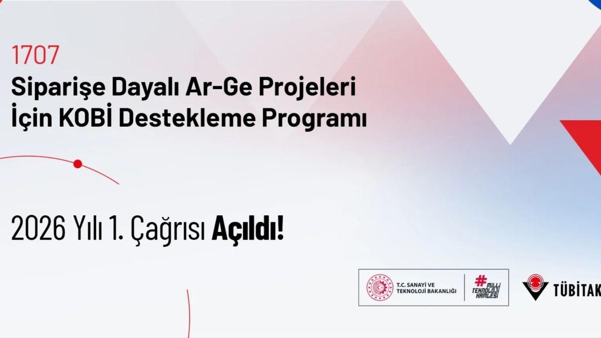 TÜBİTAK’tan KOBİ’lere 1707 siparişe dayalı Ar-Ge başvuruları başladı