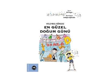 Çocuklara voleybol sevgisini aşılamayı amaçlayan serinin ikinci kitabı: “En Güzel Doğum Günü" yayımlandı