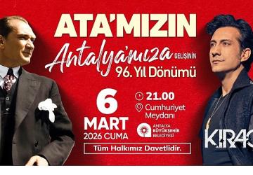 Atatürk'ün Antalya'ya gelişinin yıldönümü Kıraç konseri ile kutlanacak