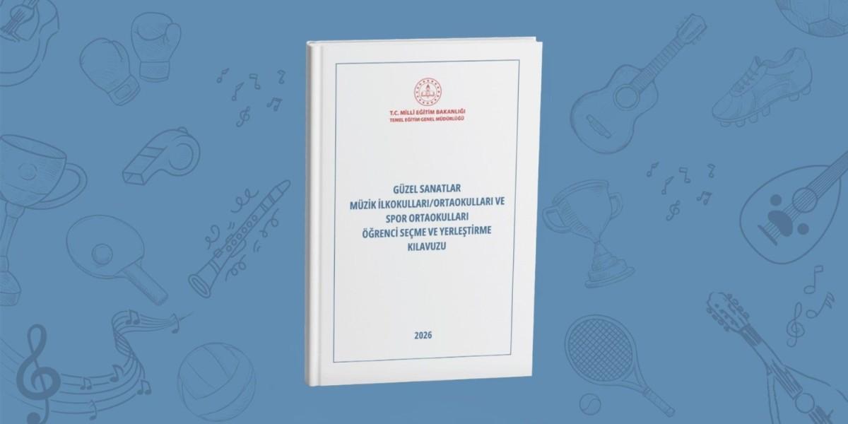 Başvurular başladı! Güzel Sanatlar Müzik İlkokul/Ortaokulları ile Spor Ortaokulları Öğrenci Seçme ve Yerleştirme Kılavuzu yayımlandı…