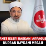 Diyanet İşleri Başkanı Arpaguş’un Kurban Bayramı mesajı
