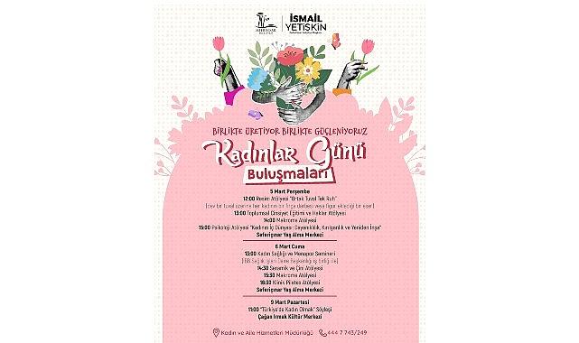 Seferihisar'da Kadınlar Günü Buluşmaları başlıyor; “Kadın varsa gelecek var"